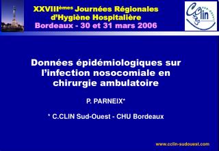 XXVIII èmes Journées Régionales d’Hygiène Hospitalière Bordeaux - 30 et 31 mars 2006