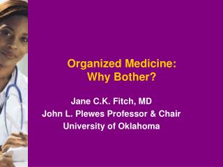 Organized Medicine: Why Bother?
