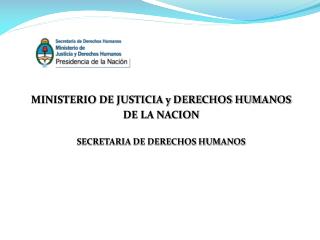 MINISTERIO DE JUSTICIA y DERECHOS HUMANOS DE LA NACION SECRETARIA DE DERECHOS HUMANOS