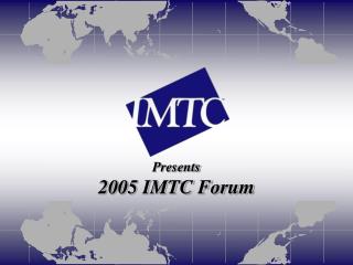 Presents 2005 IMTC Forum
