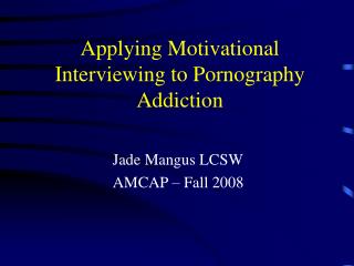 Applying Motivational Interviewing to Pornography Addiction