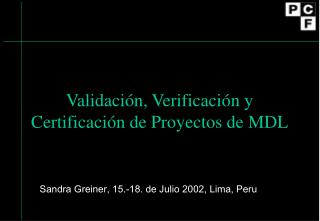 Validaci ó n, Verificaci ó n y Certificaci ó n de Proyectos de MDL