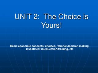 UNIT 2: The Choice is Yours!