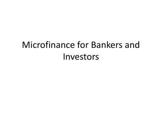 Microfinance for Bankers and Investors