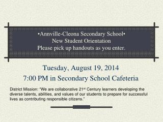 •Annville-Cleona Secondary School• New Student Orientation Please pick up handouts as you enter.