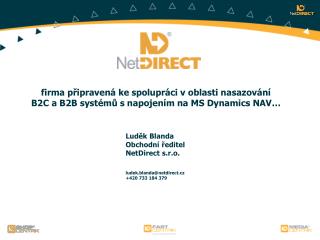 Luděk Blanda Obchodní ředitel NetDirect s.r.o. ludek.blanda@netdirect.cz +420 733 184 379