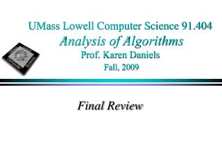UMass Lowell Computer Science 91.404 Analysis of Algorithms Prof. Karen Daniels Fall, 2009