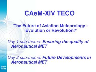 CAeM-XIV TECO 'The Future of Aviation Meteorology - Evolution or Revolution?‘