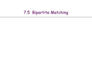 7.5 Bipartite Matching