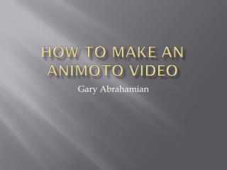 How to make an Animoto Video