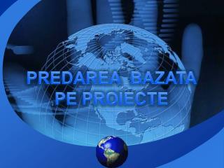 PREDAREA BAZATA PE PROIECTE