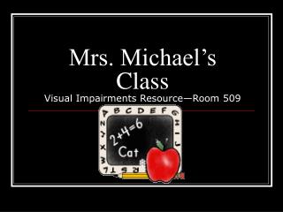 Mrs. Michael’s Class Visual Impairments Resource—Room 509