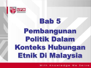 Bab 5 Pembangunan Politik Dalam Konteks Hubungan Etnik Di Malaysia