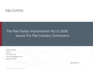 The Rail Safety Improvement Act of 2008 	Issues For Rail Industry Contractors