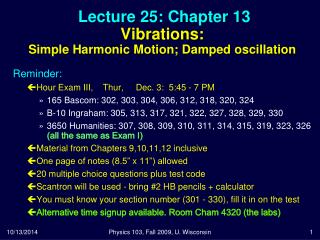Lecture 25: Chapter 13 Vibrations: Simple Harmonic Motion; Damped oscillation