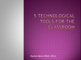 5 Technological Tools for the Classroom