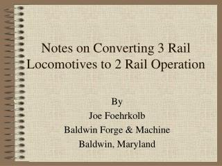 Notes on Converting 3 Rail Locomotives to 2 Rail Operation