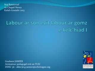 Labour ar son evit labour ar gomz e kelc’hiad I