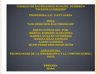 COLEGIO DE BACHILLERES PLNATEL NUMERO 6 “VICENTE GUERRERO” PROFESORA: LIC. IVETT ZARZA TEMA: