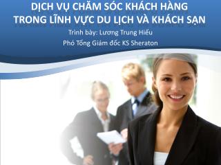 DỊCH VỤ CHĂM SÓC KHÁCH HÀNG TRONG LĨNH VỰC DU LỊCH VÀ KHÁCH SẠN