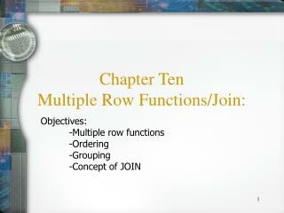 Chapter Ten Multiple Row Functions/Join: