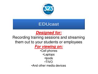 Designed for: Recording training sessions and streaming them out to your students or employees