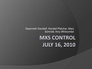 MXS control july 16, 2010