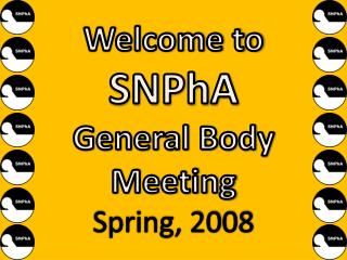 Welcome to SNPhA General Body Meeting Spring, 2008