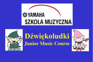 Dźwiękoludki Junior Music Course