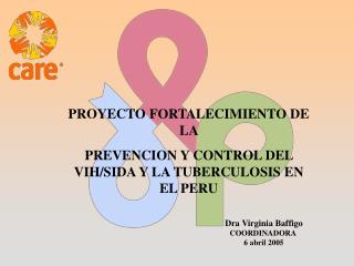 PROYECTO FORTALECIMIENTO DE LA PREVENCION Y CONTROL DEL VIH/SIDA Y LA TUBERCULOSIS EN EL PERU