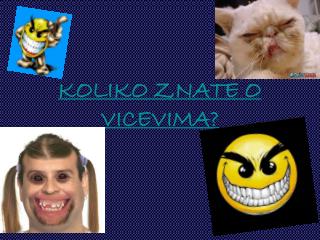 KOLIKO ZNATE O VICEVIMA?