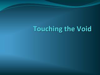 Touching the Void