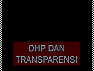 OHP dan transparensi