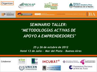 SEMINARIO TALLER: “ METODOLOG Í AS ACTIVAS DE APOYO A EMPRENDEDORES ”