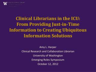 Amy L. Harper Clinical Research and Collaboration Librarian University of Washington