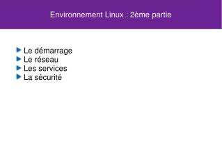 Le démarrage Le réseau Les services La sécurité