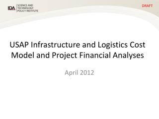 USAP Infrastructure and Logistics Cost Model and Project Financial Analyses