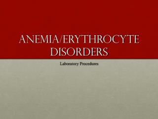 Anemia/Erythrocyte Disorders