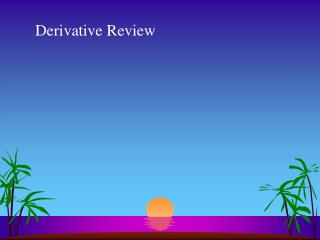 Derivative Review