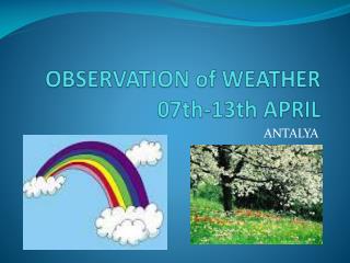 OBSERVATION of WEATHER 07th-13th APRIL
