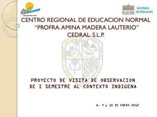 CENTRO REGIONAL DE EDUCACION NORMAL “PROFRA. AMINA MADERA LAUTERIO” CEDRAL. S.L.P.