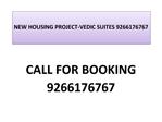 NEW HOUSING PROJECT-VEDIC SUITES 9266176767