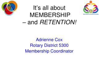 It ’ s all about MEMBERSHIP – and RETENTION!