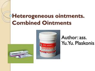 Heterogeneous ointments. Combined Ointments