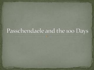 Passchendaele and the 100 Days