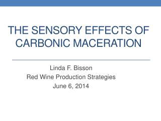 The Sensory Effects of Carbonic Maceration