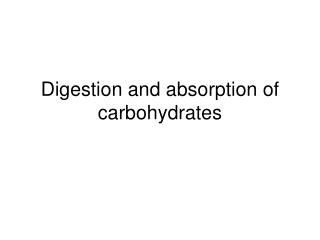 Digestion and absorption of carbohydrates