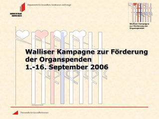 Walliser Kampagne zur Förderung der Organspenden 1.-16. September 2006