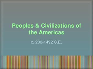 Peoples &amp; Civilizations of the Americas