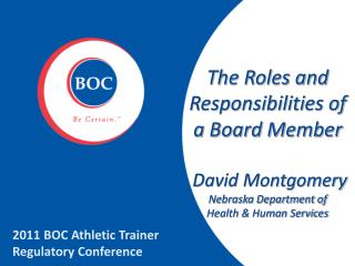 The Roles and Responsibilities of a Board Member David Montgomery Nebraska Department of